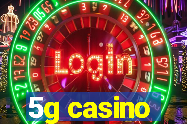 5g casino